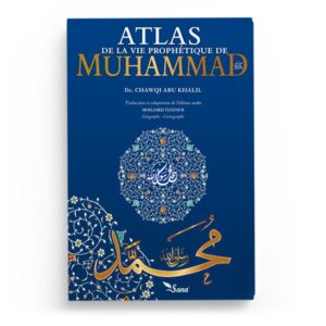 atlas-de-la-vie-prophetique-de-muhammad-dr-chaqwi-abu-khalil-editions-sana