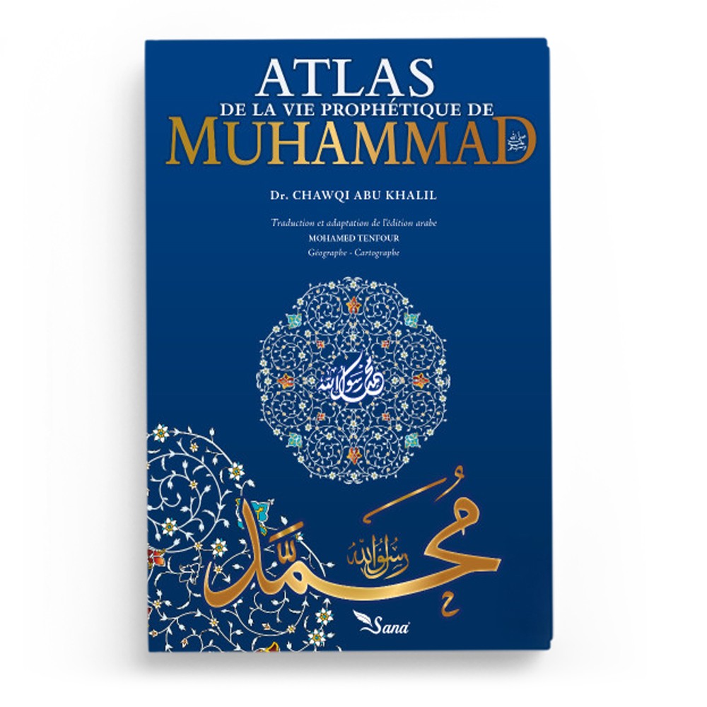 atlas-de-la-vie-prophetique-de-muhammad-dr-chaqwi-abu-khalil-editions-sana