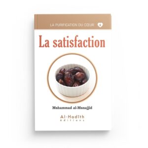 la-satisfaction-muhammad-al-munajjid-collection-munajjid-editions-al-hadith (2)