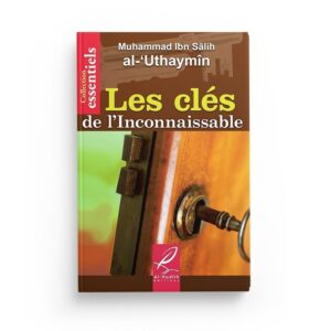 les-cles-de-l-inconnaissable-muhammad-ibn-salih-al-uthaymin-editions-al-hadith (2)