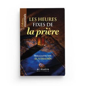 les-heures-fixes-de-la-priere-muhmmad-ibn-salih-al-uthaymin-editions-al-hadith (4)