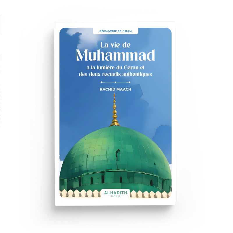 la-vie-de-muhammad-a-la-lumiere-du-coran-et-des-deux-recueils-authentiques-rachid-maach-editions-al-hadith.jpg